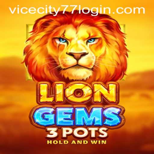 Exploring the Exciting World of LionGems3pots and VICECITY77 LOGIN