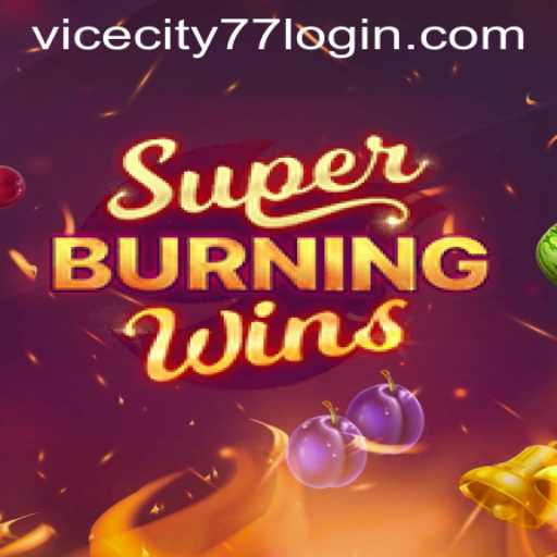 Discover the Excitement of SuperBurningWins with VICECITY77 LOGIN